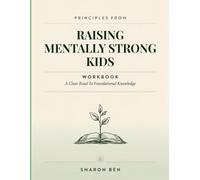 Principles From Raising Mentally Strong Kids: A Clear Road To Foundational Knowledge