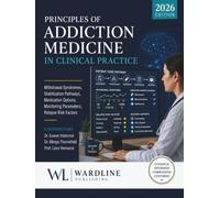 Principles of Addiction Medicine in Clinical Practice 2026: Withdrawal syndromes, stabilization pathways, medication options, monitoring parameters, relapse risk factors