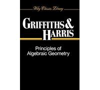 Principles of Algebraic Geometry: 52 (Wiley Classics Library)