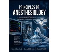 PRINCIPLES OF ANESTHESIOLOGY: An Integrated Textbook of Anesthetic Science, Perioperative Medicine, and Patient Safety