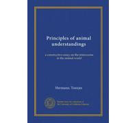 Principles of animal understandings: a constructive essay on the intercourse in the animal world