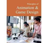 Principles of Animation & Game Design: Print Purchase Includes Free Online Access