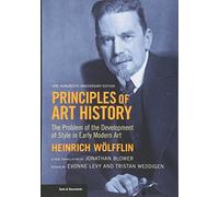 Principles of Art History: The Problem of the Development of Style in Early Modern Art, One Hundredth Anniversary Edition (Getty Publications - (Yale))