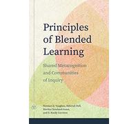 Principles of Blended Learning: Shared Metacognition and Communities of Inquiry (Issues in Distance Education)