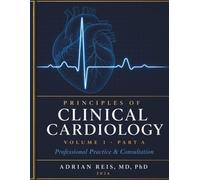 Principles of Clinical Cardiology Volume 1: Professional Practice and Consultation Part A