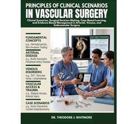 PRINCIPLES OF CLINICAL SCENARIOS IN VASCULAR SURGERY: Clinical Scenarios, Surgical Decision-Making, Case-Based Learning, and Evidence-Based Management in Arterial, Venous, and Endovascular Surgery