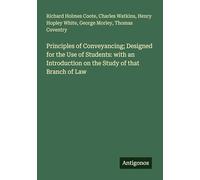 Principles of Conveyancing; Designed for the Use of Students: with an Introduction on the Study of that Branch of Law
