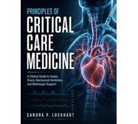 PRINCIPLES OF CRITICAL CARE MEDICINE: A Clinical Guide to Sepsis, Shock, Mechanical Ventilation, and Multiorgan Support