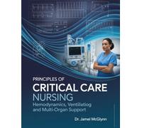 PRINCIPLES OF CRITICAL CARE NURSING: Hemodynamics, Ventilation and Multi-Organ Support