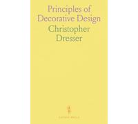 Principles of Decorative Design: How to apply art theory to furniture, textiles, walls, and materials