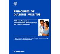 PRINCIPLES OF DIABETES MELLITUS: A Modern Approach to Internal Medicine, Pathophysiology, and Evidence-Based Care.