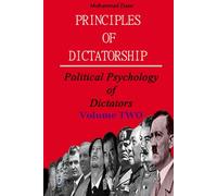 Principles of Dictatorship - Political Psychology of Dictators: Volume TWO