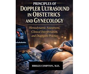 PRINCIPLES OF DOPPLER ULTRASOUND IN OBSTETRICS AND GYNECOLOGY: Hemodynamic Assessment, Clinical Interpretation, and Diagnostic Practice