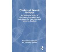 Principles of Dynamic Pedagogy: An Integrative Model of Curriculum, Instruction, and Assessment for Prospective and In-Service Teachers