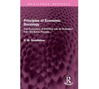 Principles of Economic Sociology: The Economics of Primitive Life as Illustrated from the Bantu Peoples... (Routledge Revivals)