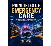 Principles Of Emergency Care: Essential Skills for Prehospital and Acute Clinical Settings
