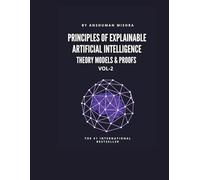 Principles of Explainable Artificial Intelligence VOL-2: Theory Models & Proofs (AI & New Age Math)