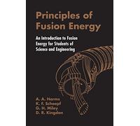 Principles of Fusion Energy by A. A. Harms (2000-06-16)