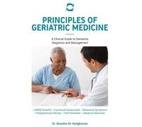Principles of Geriatric Medicine: A Clinical Guide to Dementia Diagnosis and Management