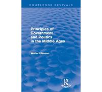 Walter Ullmann – Principios de gobierno y política en la Edad Media – Routledge Revivals