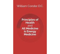 Principles of Health and All Medicine is Energy Medicine