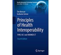 Principles of Health Interoperability: SNOMED CT, HL7 and FHIR (Health Information Technology Standards)