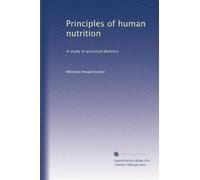 Principles of human nutrition: A study in practical dietetics: Volume 2