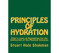 Principles of Hydration: Flint's Laws: A Foundation for the Unification of the Physical Sciences