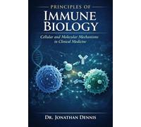 Principles of Immune Biology: Cellular and Molecular Mechanisms in Clinical Medicine Vo.1 (cellular and molecular immunology Unedited)