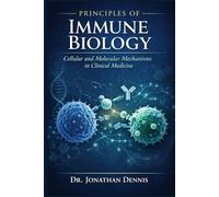 Principles of Immune Biology: Cellular and Molecular Mechanisms in Clinical Medicine Vo.1 (cellular and molecular immunology Unedited)