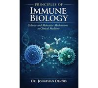Principles of Immune Biology: Cellular and Molecular Mechanisms in Clinical Medicine VO.1 Cont. (cellular and molecular immunology Unedited)