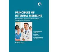 PRINCIPLES OF INTERNAL MEDICINE.: Pathophysiology, Diagnosis, and Evidence-Based Management of Adult Disease