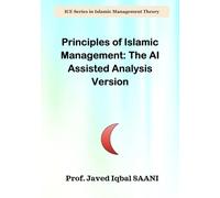 Principles of Islamic Management: The AI Assisted Analysis Version