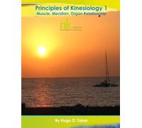Principles of Kinesiology 1 Workshop Manual v6.1: The Muscle Meridian Organ Relationship (Neuroenergetic Kinesiology Workshop Series)