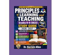 Principles of Learning and Teaching: Grades K-6 (5622) Study Guide 2026-2027 (Teacher Certification Mastery Series)