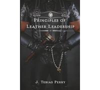 Principles of Leather Leadership (The Leather Leadership Collection)