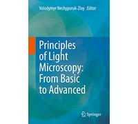 Principles of Light Microscopy: From Basic to Advanced