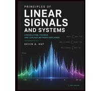 PRINCIPLES OF LINEAR SIGNALS AND SYSTEMS: Convolution, Fourier, and Laplace Methods Explained