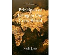 Principles of Living in Our Crazy World