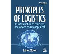 Principles of Logistics: An Introduction to Concepts, Operations and Management
