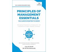 Principles of Management Essentials You Always Wanted to Know: A Complete Guide to Leadership, Business Ethics, CSR, Motivation, and Effective Decision-Making (Self-Learning Management Series)