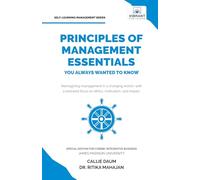 Principles of Management Essentials You Always Wanted to Know: A Complete Guide to Leadership, Business Ethics, CSR, Motivation, and Effective Decision-Making (Self-Learning Management Series)