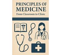 Principles of Medicine: From Classroom to Clinic