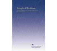 Principles of Microbiology: A Treatise on Bacterias Fungi and Protozoa Pathogenie for Domesticated Animals,