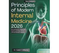 Principles of Modern Internal Medicine 2026: Structured for Diagnosis, Exams, and Real-World Clinical Decision-Making