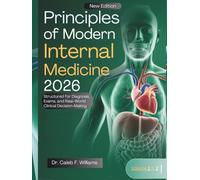 Principles of Modern Internal Medicine 2026: Structured for Diagnosis, Exams, and Real-World Clinical Decision-Making