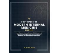 Principles of Modern Internal Medicine: A professional reference for adult clinical assessment, diagnostic reasoning, evidence-based management, preventive care, and integrated patient safety.