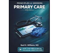 PRINCIPLES OF MODERN PRIMARY CARE: An Evidence-Based Approach to Clinical Practice, Technology Integration, and Interprofessional Care Delivery