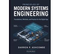 Principles of Modern Systems Engineering: Foundations, Methods, and Practice for the Digital Age