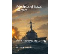 Principles of Naval Warfare: Force, Firepower, and Strategy (Naval Combat Series)